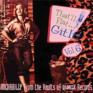 Various - That'll Flat ... Git It! Vol. 6: Rockabilly From The Vaults Of US ...