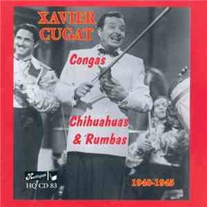 Xavier Cugat - Congas, Chihuahuas & Rumbas 1940-1945