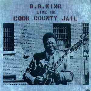 B.B. King - Live In Cook County Jail