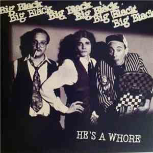 Big Black - He's A Whore / The Model