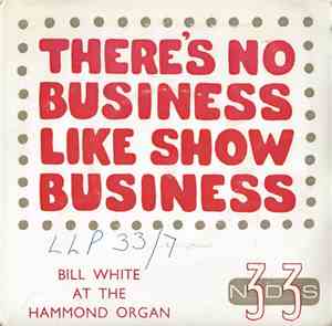 Bill White  - There's No Business Like Show Business