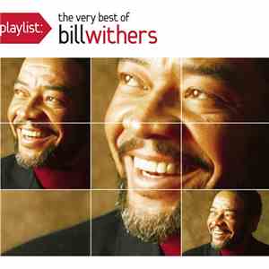 Bill Withers - Playlist: The Very Best Of Bill Withers