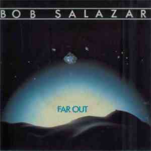 Bob Salazar - Far Out