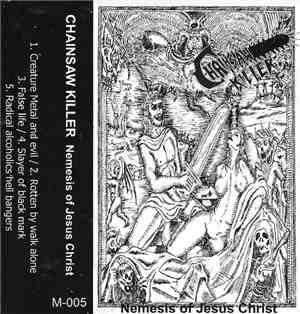 Chainsaw Killer - Nemesis Of Jesus Christ