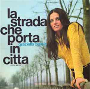 Graziella Ciaiolo - La Strada Che Porta In Città