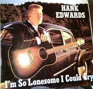 Hank Edwards - I'm So Lonesome I could Cry