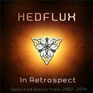 Hedflux - In Retrospect (Selected Works From 2007-2014)