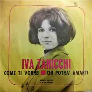 Iva Zanicchi - Come Ti Vorrei / Chi Potrà Amarti