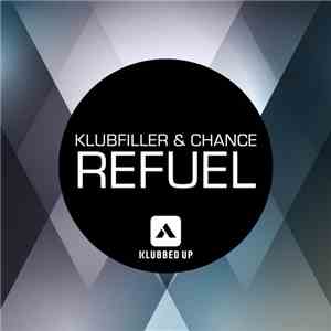 Klubfiller & Chance  - Refuel