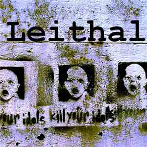 Leithal - Kill Your Idols
