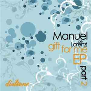 Manuel De Lorenzi - Gift For Me EP Part 2