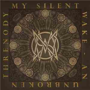 My Silent Wake - An Unbroken Threnody: 2005-2015