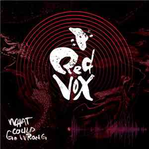 Red Vox - What Could Go Wrong