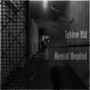 Tekkno Kid - Mental Hospital