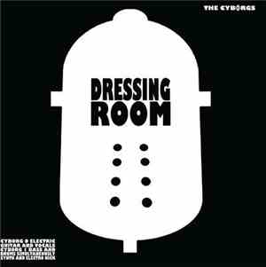 The Cyborgs - Dressing Room