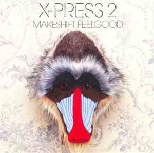 X-Press 2 - Makeshift Feelgood