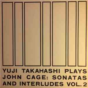 Yuji Takahashi Plays John Cage - Sonatas And Interludes Vol. 2