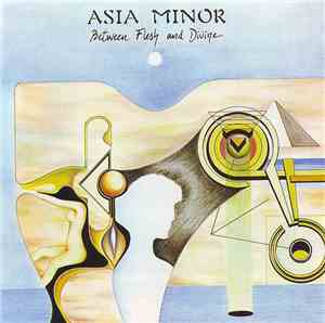 Asia Minor - Between Flesh And Divine