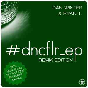 Dan Winter & Ryan T. - #dncflr_ep (Remix Edition)