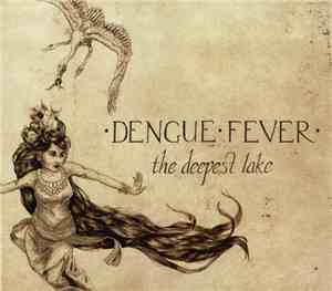 Dengue Fever - The Deepest Lake