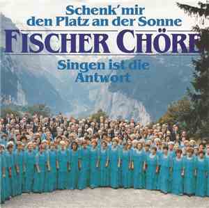 Fischer Chöre - Schenk' Mir Den Platz An Der Sonne