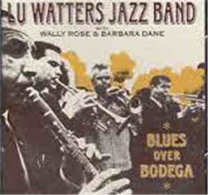 Lu Watters And The Yerba Buena Jazz Band - Blues Over Bodega