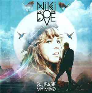 Niki & The Dove - DJ, Ease My Mind