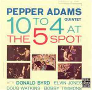 Pepper Adams Quintet - 10 To 4 At The 5-Spot