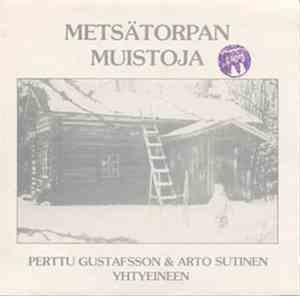 Perttu Gustafsson, Arto Sutinen - Metsätorpan Muistoja