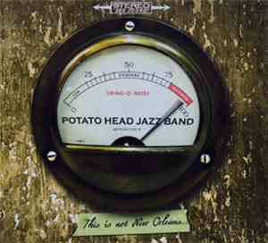 Potato Head Jazz Band - This Is Not New Orleans...