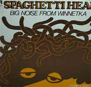 Spaghetti Head - Big Noise From Winnetka