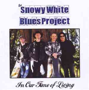 The Snowy White Blues Project - In Our Time Of Living