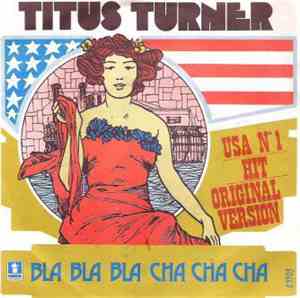 Titus Turner - Bla Bla Bla Cha Cha Cha