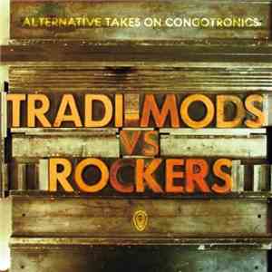 Various - Tradi-Mods Vs Rockers : Alternative Takes On Congotronics