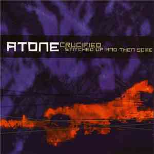 Atone - Crucified, Stitched Up And Then Some