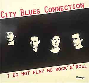 City Blues Connection - I do not play no Rock'n' Roll