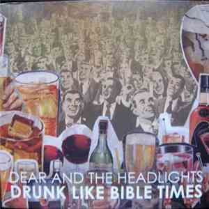 Dear And The Headlights - Drunk Like Bible Times