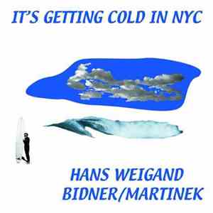 Hans Weigand, Bidner / Martinek - It's Getting Cold In NYC