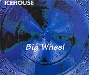 Icehouse - Big Wheel