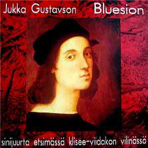 Jukka Gustavson - Bluesion - Sinijuurta Etsimässä Klisee-Viidakon Vilinässä