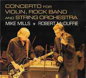 Mike Mills & Robert McDuffie - Concerto For Violin, Rock Band And String Or ...