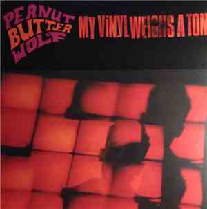 Peanut Butter Wolf - My Vinyl Weighs A Ton