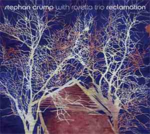 Stephan Crump with Rosetta Trio - Reclamation