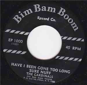 The Cardinals  - Have I Been Gone Too Long / Sure Nuff / Train (Choo-Choo)  ...