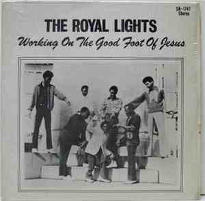 The Royal Lights - Working On The Good Foot Of Jesus