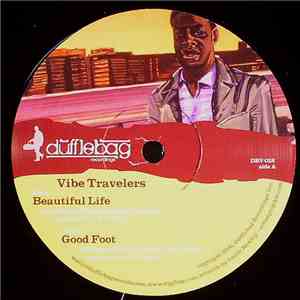 Vibe Travelers - Beautiful Life / Good Foot