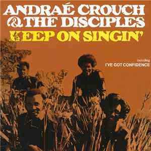 Andraé Crouch & The Disciples - Keep On Singin'