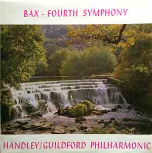 Bax, Guildford Philharmonic Orchestra, Vernon Handley - Bax - Fourth Sympho ...