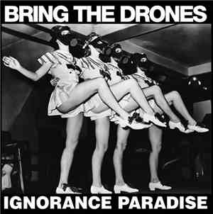 Bring The Drones - Ignorance Paradise