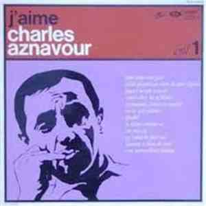 Charles Aznavour - J'Aime Charles Aznavour (Vol. 1)